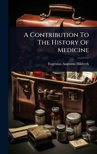 A Contribution To The History Of Medicine