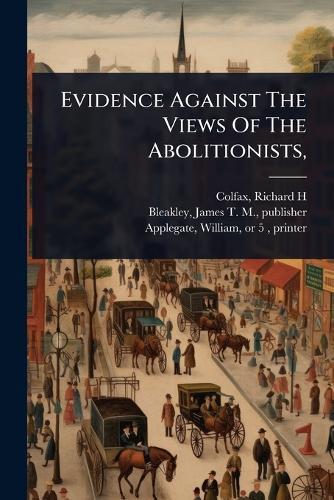 Evidence Against The Views Of The Abolitionists,