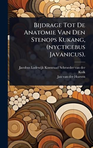 Bijdrage Tot De Anatomie Van Den Stenops Kukang, (nycticebus Javanicus).