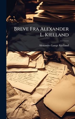 Breve Fra Alexander L. Kielland