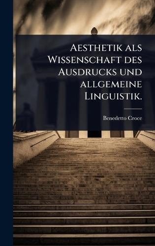 Aesthetik als Wissenschaft des Ausdrucks und allgemeine Linguistik.