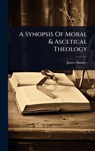 A Synopsis Of Moral & Ascetical Theology