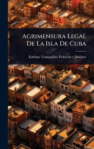Agrimensura Legal De La Isla De Cuba