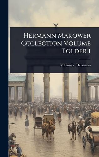 Hermann Makower Collection Volume Folder 1