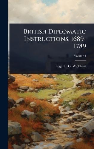 British Diplomatic Instructions, 1689-1789