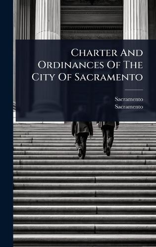 Charter And Ordinances Of The City Of Sacramento