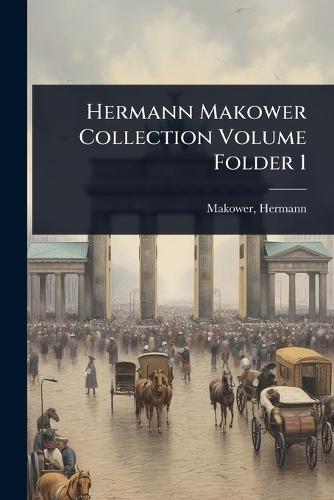 Hermann Makower Collection Volume Folder 1