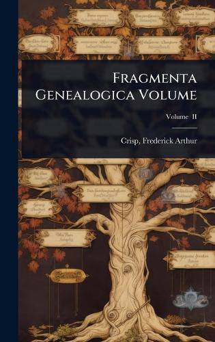 Fragmenta Genealogica Volume