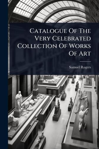 Catalogue Of The Very Celebrated Collection Of Works Of Art