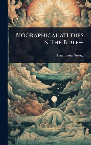 Biographical Studies In The Bible--