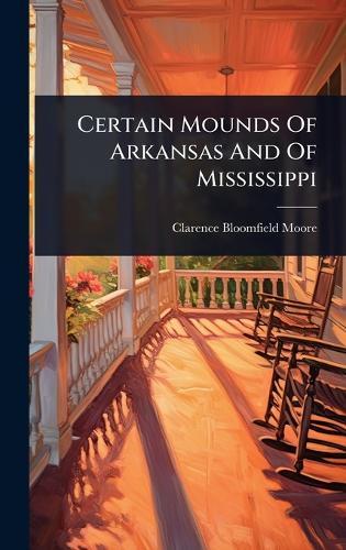 Certain Mounds Of Arkansas And Of Mississippi