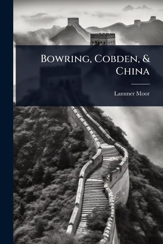 Bowring, Cobden, & China