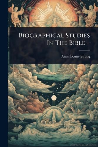 Biographical Studies In The Bible--