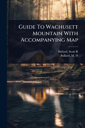 Guide To Wachusett Mountain With Accompanying Map