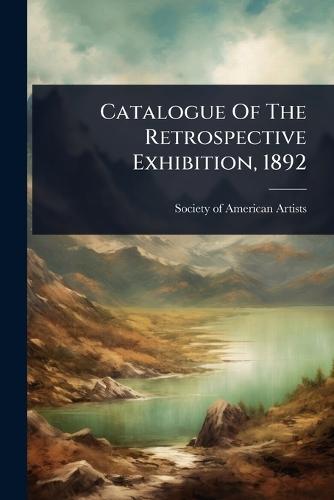 Catalogue Of The Retrospective Exhibition, 1892
