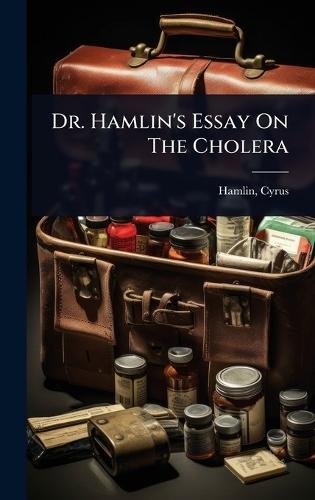 Dr. Hamlin's Essay On The Cholera