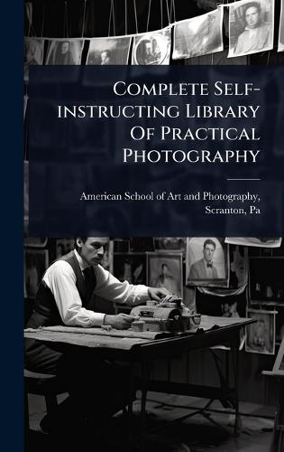 Complete Self-instructing Library Of Practical Photography