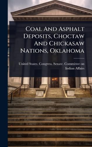 Coal And Asphalt Deposits, Choctaw And Chickasaw Nations, Oklahoma