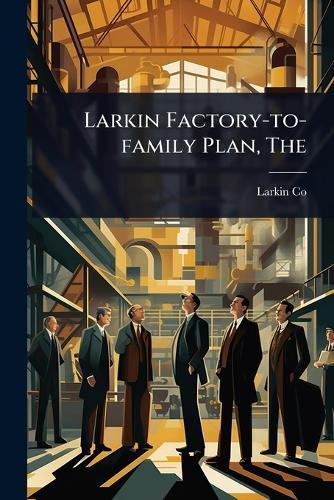 The Larkin Factory-to-family Plan