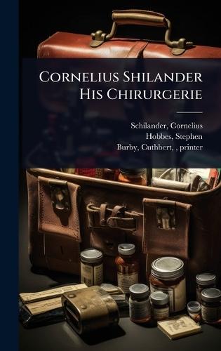 Cornelius Shilander His Chirurgerie