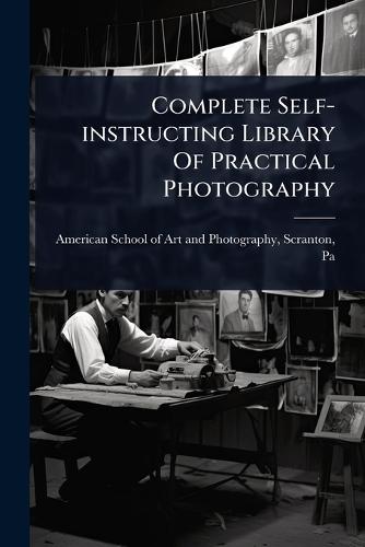 Complete Self-instructing Library Of Practical Photography