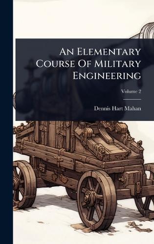 An Elementary Course Of Military Engineering