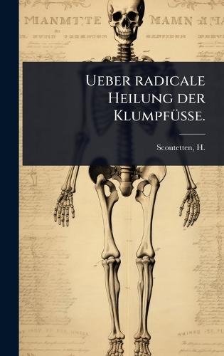 Ueber radicale Heilung der KlumpfÃ1/4sse.