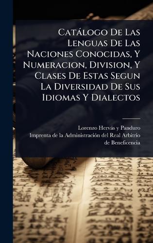 Catàlogo De Las Lenguas De Las Naciones Conocidas, Y Numeracion, Division, Y Clases De Estas Segun La Diversidad De Sus Idiomas Y Dialectos