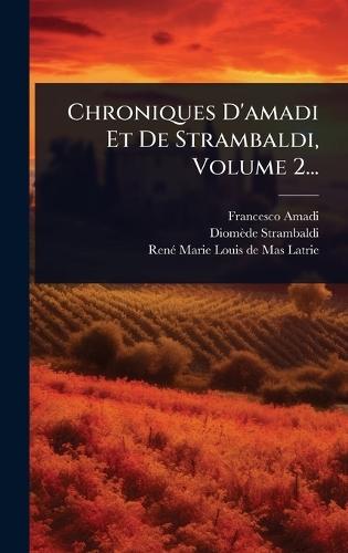 Chroniques D'amadi Et De Strambaldi, Volume 2...
