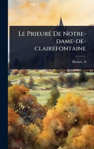 Le PrieurÃ(c) De Notre-dame-de-clairefontaine