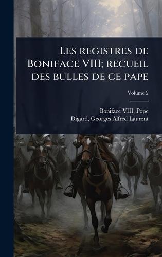 Les registres de Boniface VIII; recueil des bulles de ce pape