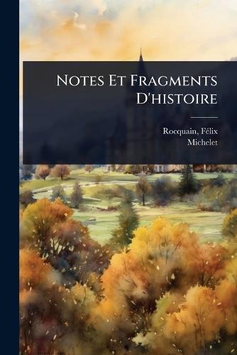 Notes Et Fragments D'histoire