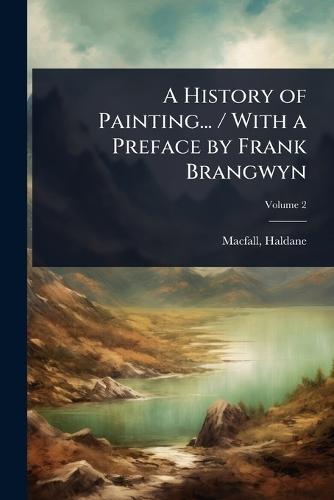 A History of Painting... / With a Preface by Frank Brangwyn