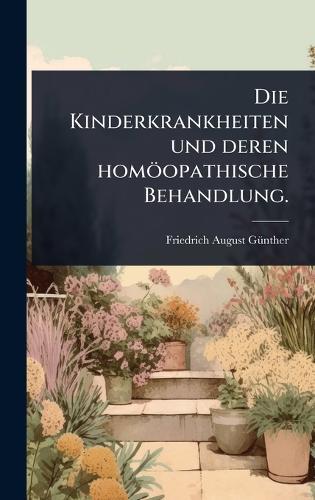 Die Kinderkrankheiten und deren homöopathische Behandlung.