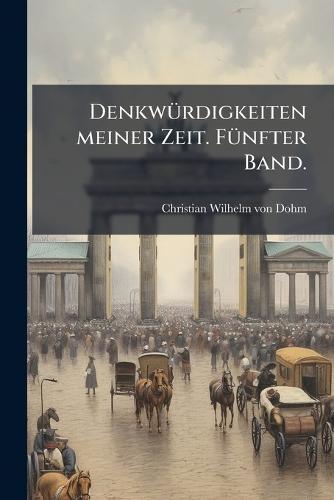 DenkwÃ1/4rdigkeiten meiner Zeit. FÃ1/4nfter Band.
