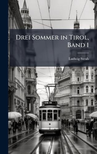 Drei Sommer in Tirol, Band 1