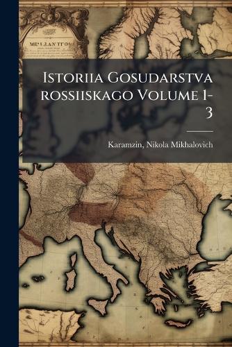 Istoriia Gosudarstva rossiiskago Volume 1-3