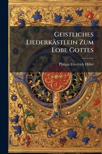 Geistliches Liederkästlein Zum Lobe Gottes