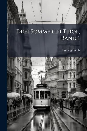 Drei Sommer in Tirol, Band 1