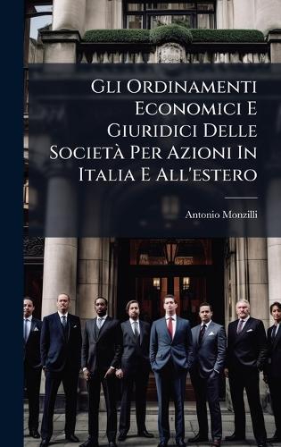 Gli Ordinamenti Economici E Giuridici Delle SocietÃ Per Azioni In Italia E All'estero