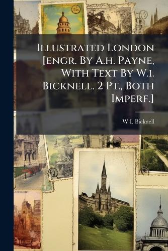Illustrated London [engr. By A.h. Payne, With Text By W.i. Bicknell. 2 Pt., Both Imperf.]