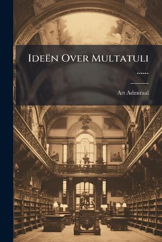 Ideën Over Multatuli ......