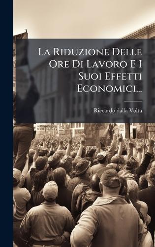 La Riduzione Delle Ore Di Lavoro E I Suoi Effetti Economici...