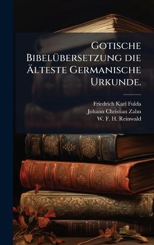 Gotische BibelÃ1/4bersetzung die Ãlteste Germanische Urkunde.