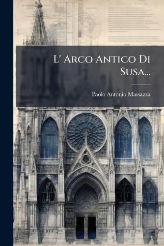 L' Arco Antico Di Susa...