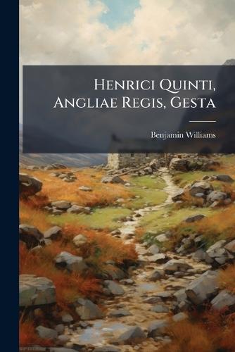 Henrici Quinti, Angliae Regis, Gesta