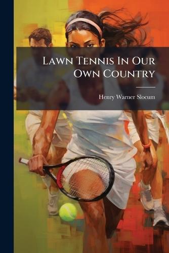 Lawn Tennis In Our Own Country