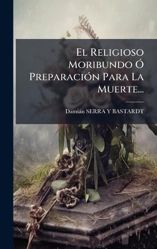 El Religioso Moribundo Ã"" PreparaciÃ3n Para La Muerte...