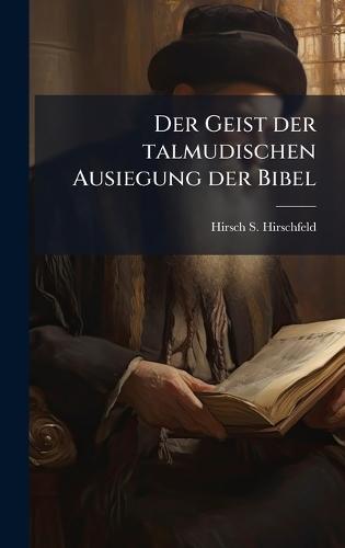 Der Geist der talmudischen Ausiegung der Bibel