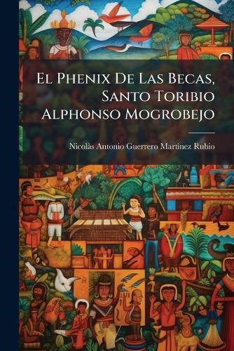 El Phenix De Las Becas, Santo Toribio Alphonso Mogrobejo